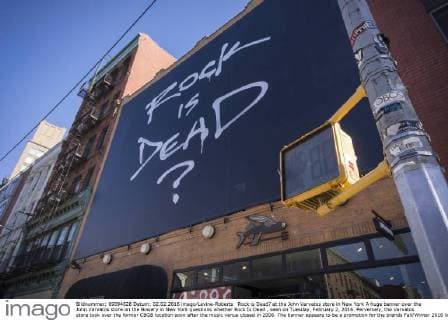 Rock is Dead? at the John Varvatos store in New York A huge banner over the John Varvatos store on the Bowery in New York questions whether Rock Is Dead , seen on Tuesday, February 2, 2016. Perversely, the Varvatos store took over the former CBGB location soon after the music venue closed in 2006. The banner appears to be a promotion for the brands Fall Winter 2016 line for Men s Fashion Week. (  RichardxB.xLevine