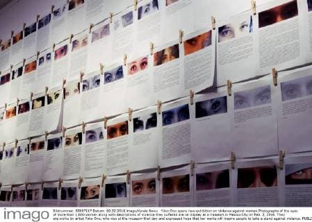 Yoko Ono opens new exhibition on violence against women Photographs of the eyes of more than 1,000 women along with descriptions of violence they suffered are on display at a museum in Mexico City on Feb. 2, 2016. They are works by artist Yoko Ono, who was at the museum that day and expressed hope that her works will inspire people to take a stand against violence. 