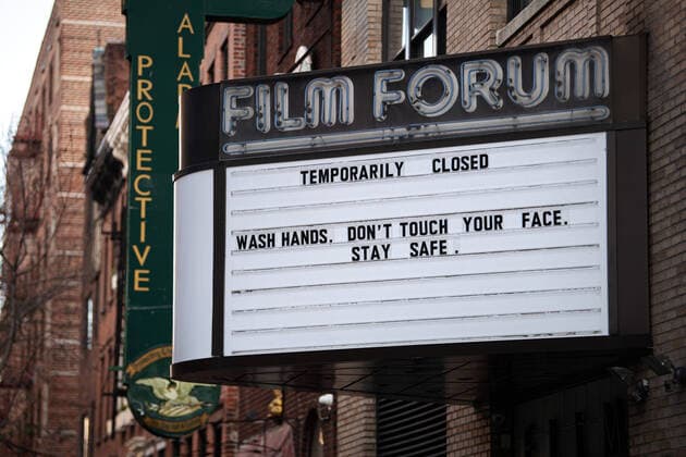 200401 A temporarily closed sign at Film Forum with the text Wash hands Don?t touch your face Stay Safe u009d as the coronavirus, COVID 19, outbreak continues on April 1, 2020 in New York, NY, USA Across the city businesses, schools and places of work have been shutting down, leading to empty streets and quiet neighborhoods Photo Joel Marklund BILDBYRAN kod JM 88128 bbeng coronavirus covid 19 virus corona sjukdo  Copyright: JOELxMARKLUND 47112343st