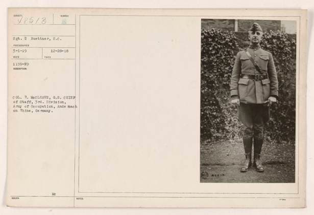 RECORD DATE NOT STATED Col. R. McCleave, G.S. Chief of Staff, 3rd Division, Army of Occupation, Andernach on Rhine, Germany. This photo is of 8513 Sgt. Buettner, S.C., taken on 12 28 18. The photo was issued by Surbly. The description notes that Col. R. McCleave is the G.S. Chief of Staff for the 3rd Division, Army of Occupation in Andernach on the Rhine in Germany. The photo is labeled as RECO 1159-N9 and has 485 13 written in the notes. Copyright: xpiemagsx 972_86703135 !ACHTUNG AUFNAHMEDATUM GESCHÄTZT!