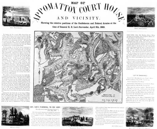 Map of Appomattox Court House This broadside features a map of Appomattox Court House and vicinity that shows the relative positions of the Confederate and Federal Armies at the time of General Robert E. Lee s surrender on April 9th, 1865. The text of General Lee s farewell to his army and engravings of significant sites are also included. Appomattox Court House VA United States EDITORIAL USE ONLY Copyright: xx 1860.0310 x picturehistory017569