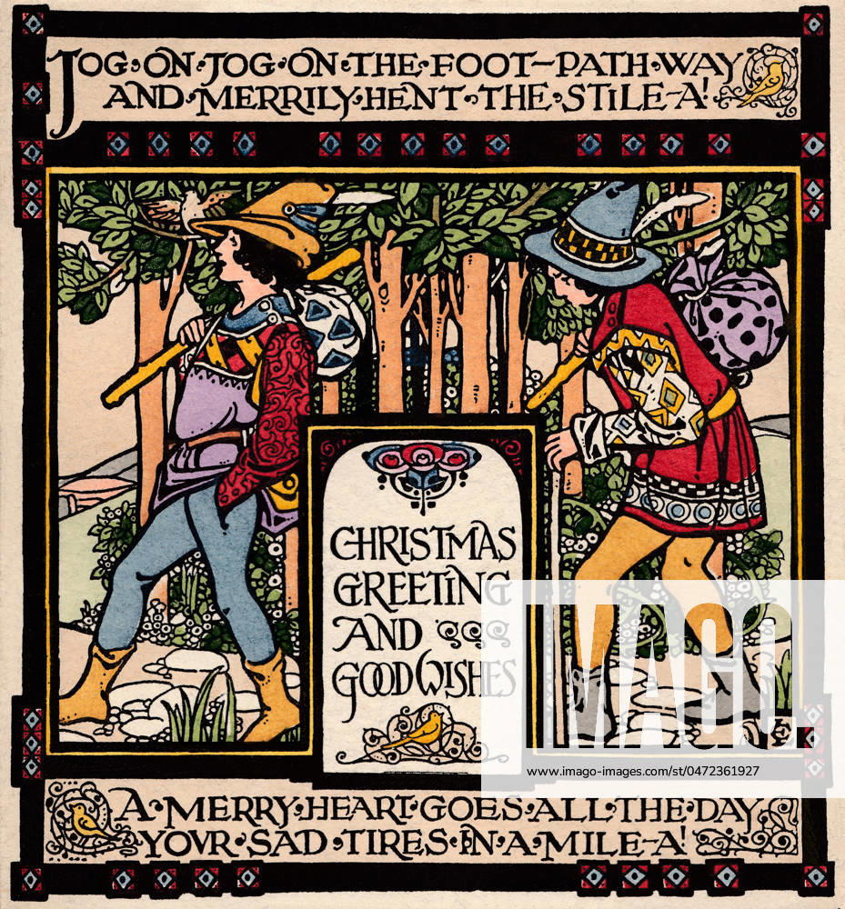 Christmas card - Jog on, jog on Jog on jog on the foot-pathway and merrily hent the stile-a! A merry heart goes all the day, your sad tires in a mile-a! (Shakespeare, The Winter s Tale). Date: circa 1910