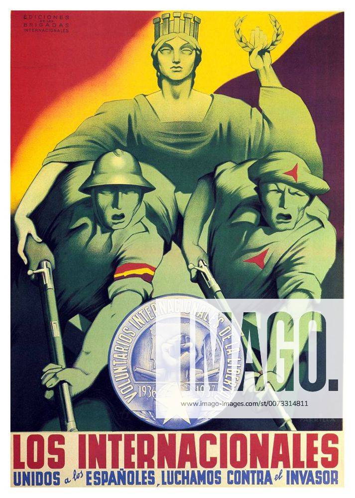 The International Brigades Los Internacionales. The International Brigades united with the Spanish, against the invador. WHA !ACHTUNG AUFNAHMEDATUM GESCHÄTZT!