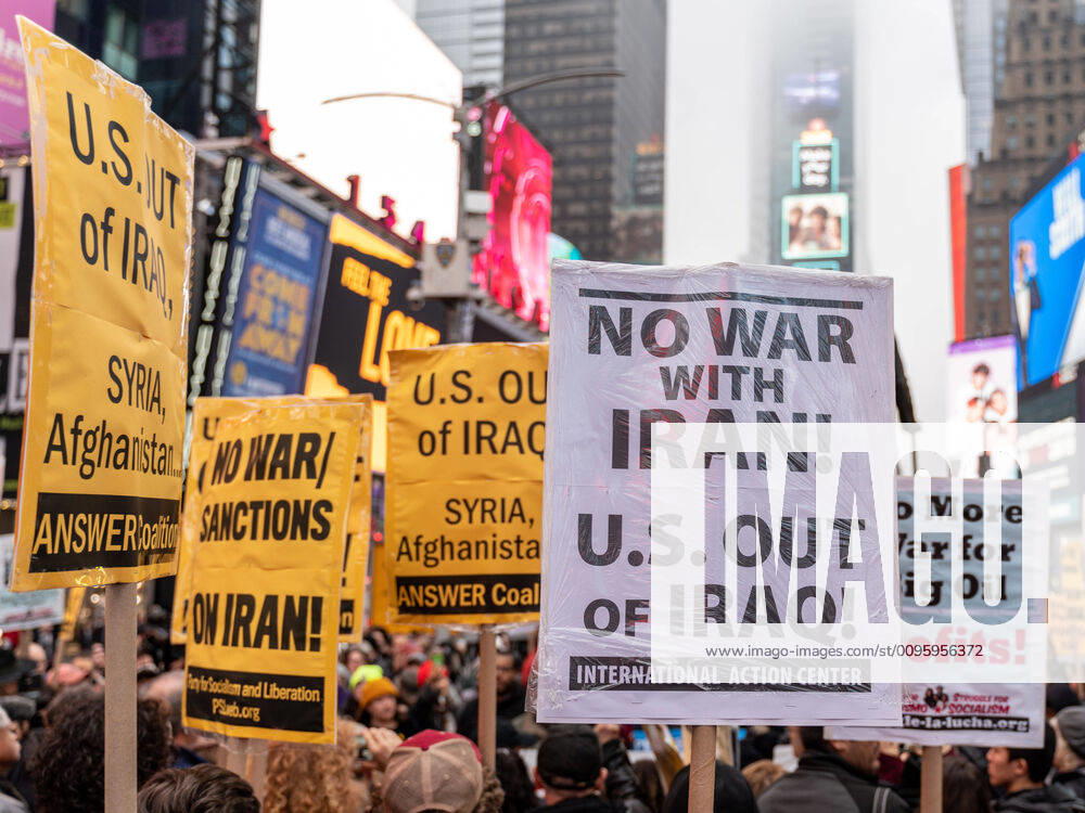 New York, New York, U.S: New York, New York, U.S.: ANSWER Coalition, a United States based protest group, organizes a demonstration in Times Square to protest against a new war in the Middle East. New York U.S. - ZUMAs230 20200104_znp_s230_003