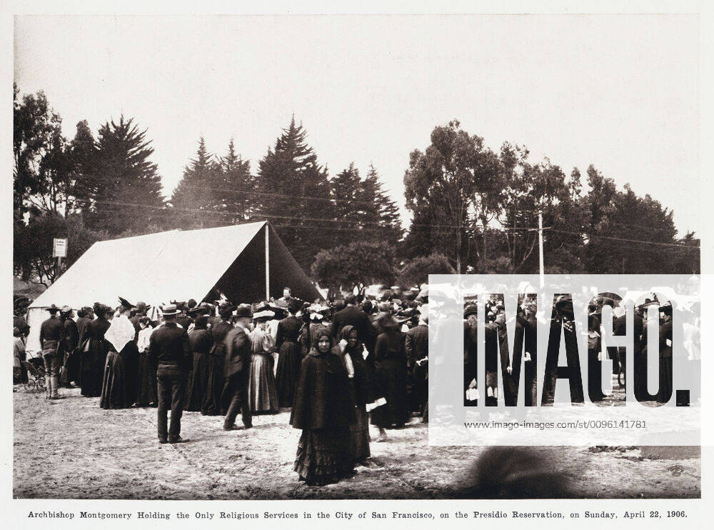 SAN FRANCISCO Archbishop Montgomery giving the only religious service in San Francisco on April 22, 1906 Anonymous photo for San Francisco in ruins April 1906 Credit Jean Vigne Kharbine Tapabor KH270074